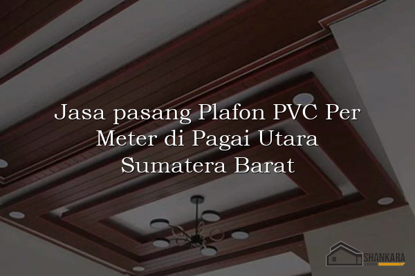 Jasa pasang Plafon PVC Per Meter di Pagai Utara Sumatera Barat