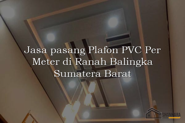 Jasa pasang Plafon PVC Per Meter di Ranah Balingka Sumatera Barat