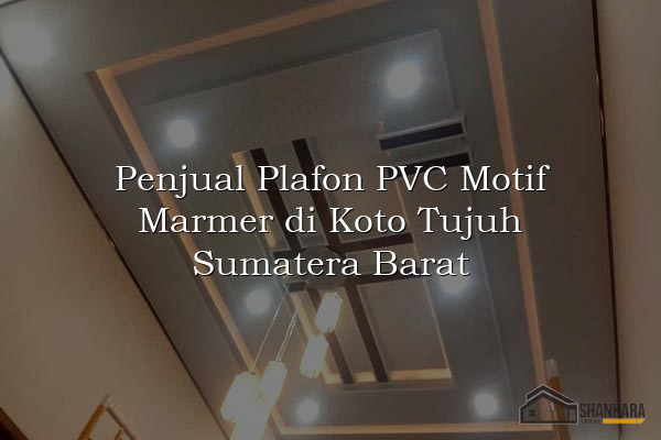 Penjual Plafon PVC Motif Marmer di Koto Tujuh Sumatera Barat