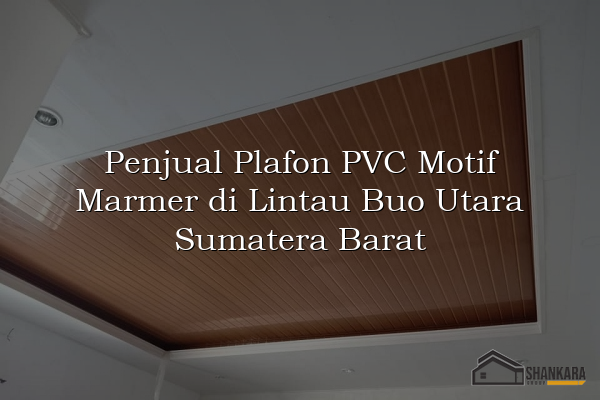 Penjual Plafon PVC Motif Marmer di Lintau Buo Utara Sumatera Barat