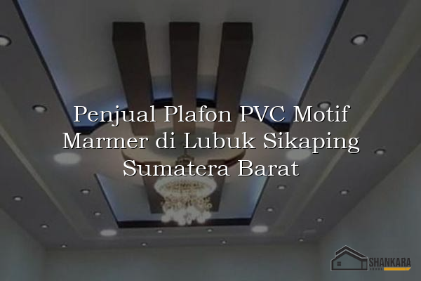 Penjual Plafon PVC Motif Marmer di Lubuk Sikaping Sumatera Barat