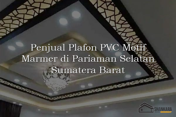 Penjual Plafon PVC Motif Marmer di Pariaman Selatan Sumatera Barat
