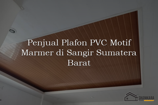 Penjual Plafon PVC Motif Marmer di Sangir Sumatera Barat
