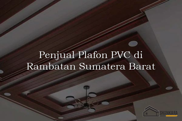 Penjual Plafon PVC di Rambatan Sumatera Barat