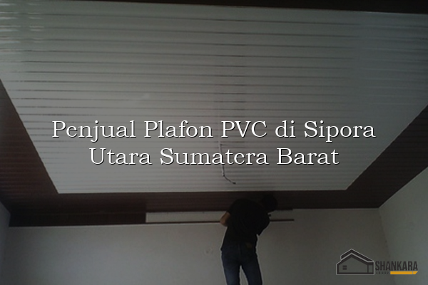 Penjual Plafon PVC di Sipora Utara Sumatera Barat