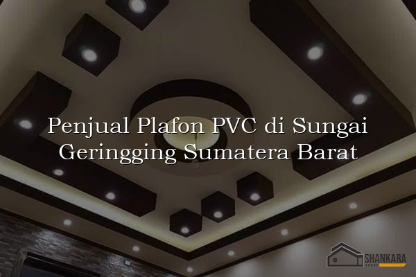Penjual Plafon PVC di Sungai Geringging Sumatera Barat