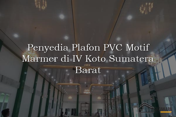 Penyedia Plafon PVC Motif Marmer di IV Koto Sumatera Barat