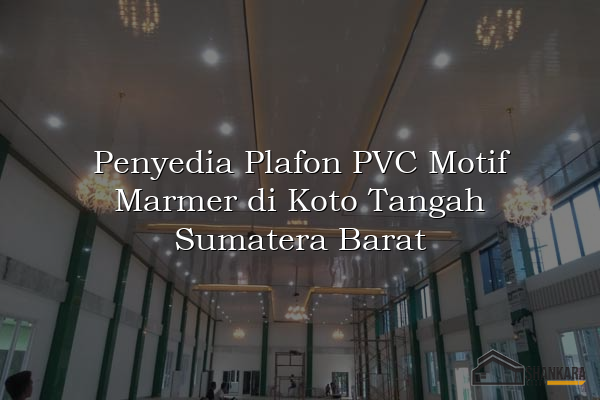 Penyedia Plafon PVC Motif Marmer di Koto Tangah Sumatera Barat