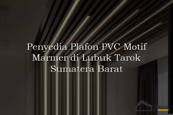 Penyedia Plafon PVC Motif Marmer di Lubuk Tarok Sumatera Barat