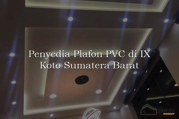 Penyedia Plafon PVC di IX Koto Sumatera Barat