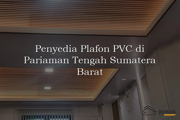 Penyedia Plafon PVC di Pariaman Tengah Sumatera Barat