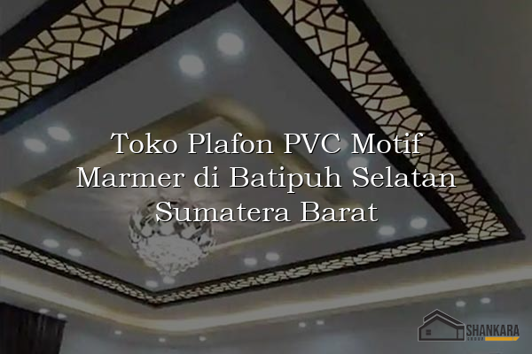 Toko Plafon PVC Motif Marmer di Batipuh Selatan Sumatera Barat