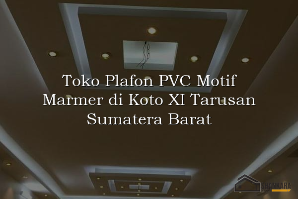 Toko Plafon PVC Motif Marmer di Koto XI Tarusan Sumatera Barat