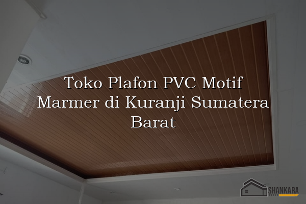 Toko Plafon PVC Motif Marmer di Kuranji Sumatera Barat