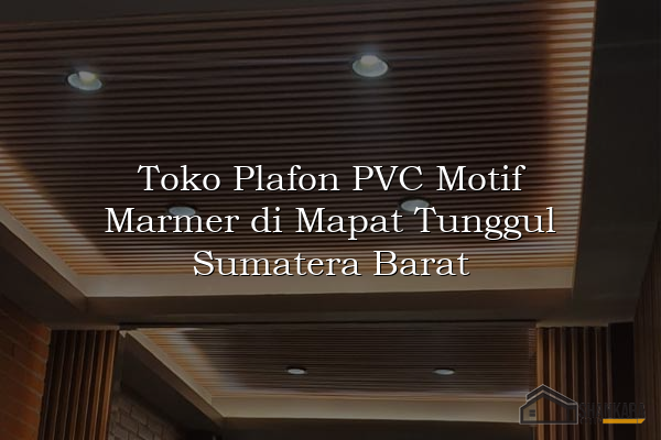 Toko Plafon PVC Motif Marmer di Mapat Tunggul Sumatera Barat