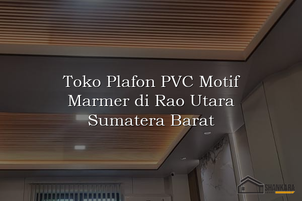 Toko Plafon PVC Motif Marmer di Rao Utara Sumatera Barat