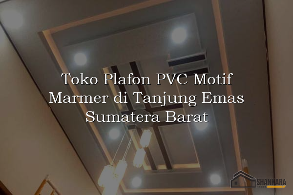 Toko Plafon PVC Motif Marmer di Tanjung Emas Sumatera Barat