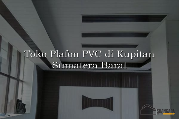Toko Plafon PVC di Kupitan Sumatera Barat