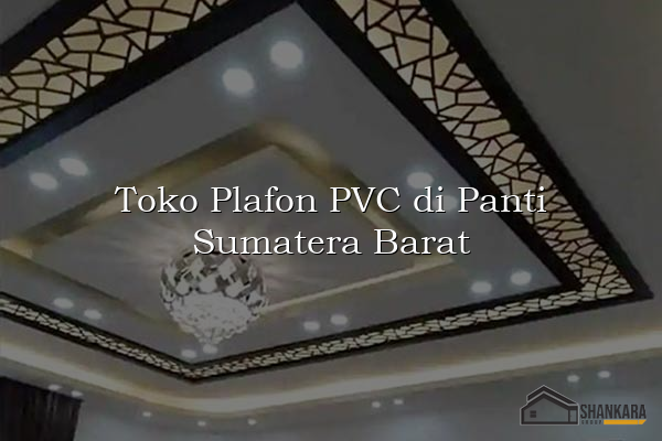 Toko Plafon PVC di Panti Sumatera Barat