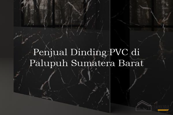 Penjual Dinding PVC di Palupuh Sumatera Barat