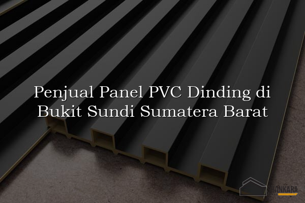 Penjual Panel PVC Dinding di Bukit Sundi Sumatera Barat