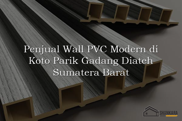 Penjual Wall PVC Modern di Koto Parik Gadang Diateh Sumatera Barat