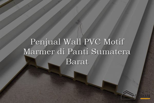 Penjual Wall PVC Motif Marmer di Panti Sumatera Barat