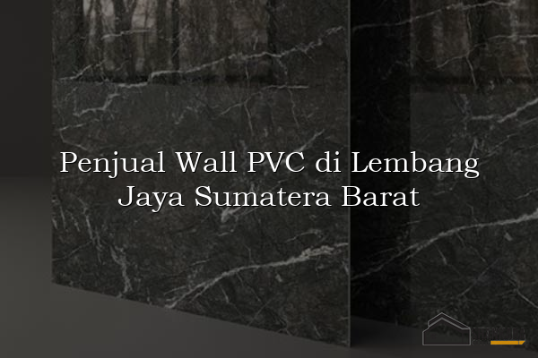 Penjual Wall PVC di Lembang Jaya Sumatera Barat