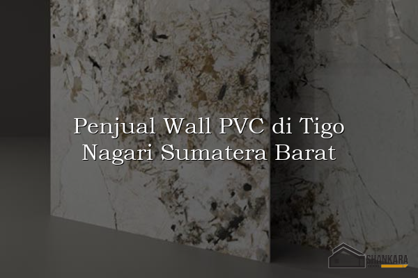 Penjual Wall PVC di Tigo Nagari Sumatera Barat
