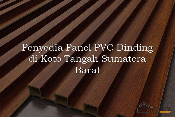 Penyedia Panel PVC Dinding di Koto Tangah Sumatera Barat