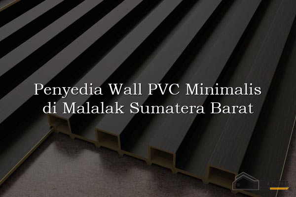 Penyedia Wall PVC Minimalis di Malalak Sumatera Barat