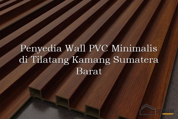 Penyedia Wall PVC Minimalis di Tilatang Kamang Sumatera Barat