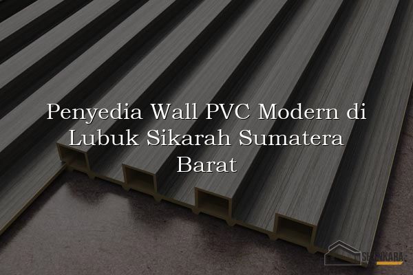 Penyedia Wall PVC Modern di Lubuk Sikarah Sumatera Barat