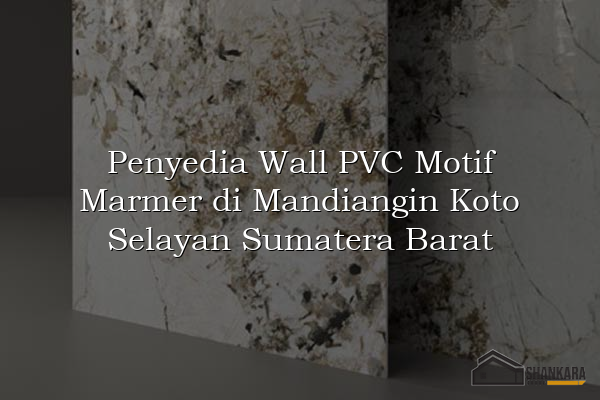 Penyedia Wall PVC Motif Marmer di Mandiangin Koto Selayan Sumatera Barat