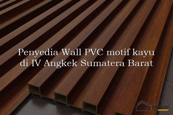 Penyedia Wall PVC motif kayu di IV Angkek Sumatera Barat