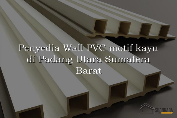 Penyedia Wall PVC motif kayu di Padang Utara Sumatera Barat