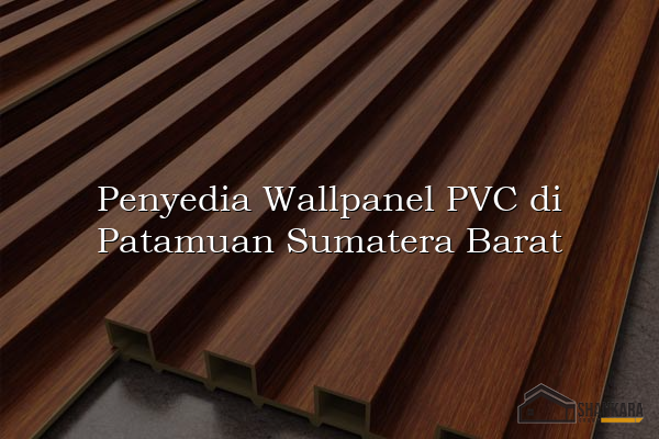 Penyedia Wallpanel PVC di Patamuan Sumatera Barat