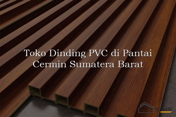 Toko Dinding PVC di Pantai Cermin Sumatera Barat