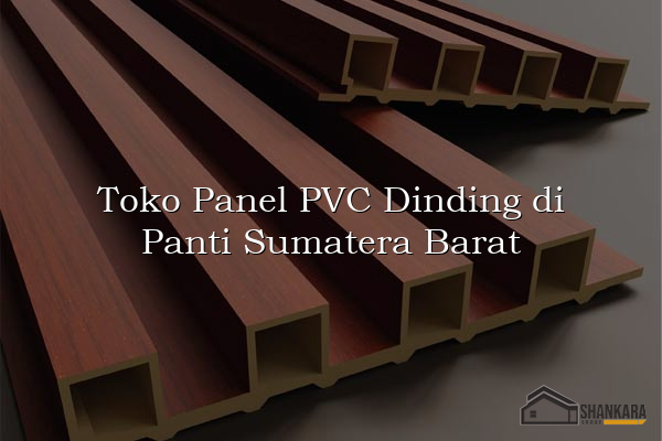 Toko Panel PVC Dinding di Panti Sumatera Barat