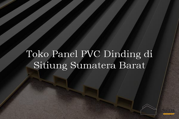 Toko Panel PVC Dinding di Sitiung Sumatera Barat