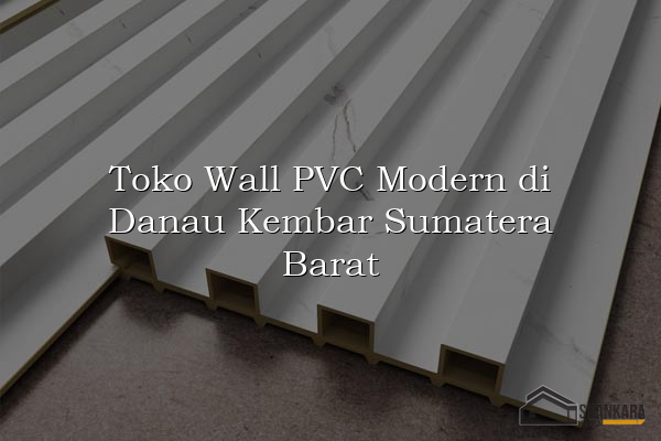 Toko Wall PVC Modern di Danau Kembar Sumatera Barat