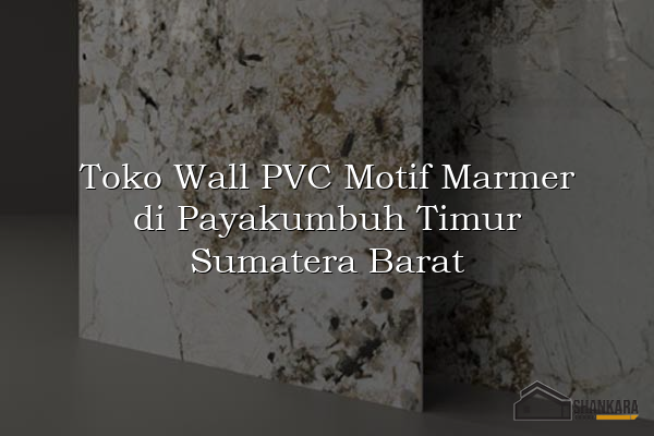 Toko Wall PVC Motif Marmer di Payakumbuh Timur Sumatera Barat