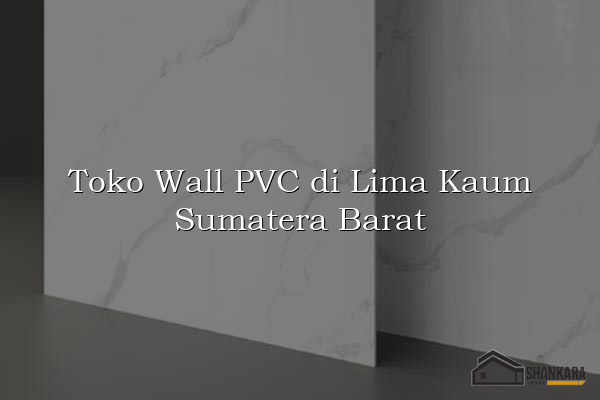 Toko Wall PVC di Lima Kaum Sumatera Barat