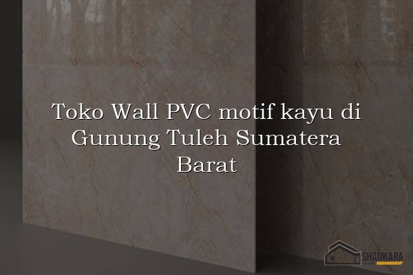 Toko Wall PVC motif kayu di Gunung Tuleh Sumatera Barat