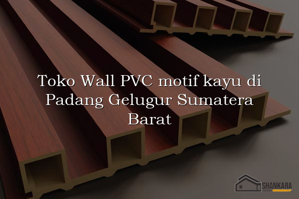 Toko Wall PVC motif kayu di Padang Gelugur Sumatera Barat