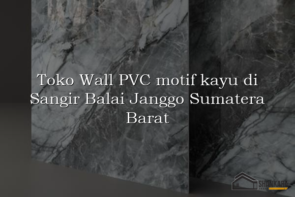 Toko Wall PVC motif kayu di Sangir Balai Janggo Sumatera Barat