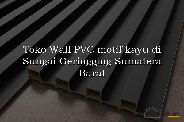 Toko Wall PVC motif kayu di Sungai Geringging Sumatera Barat
