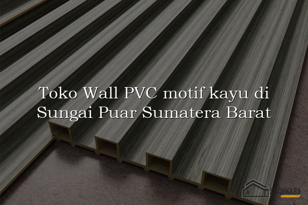 Toko Wall PVC motif kayu di Sungai Puar Sumatera Barat