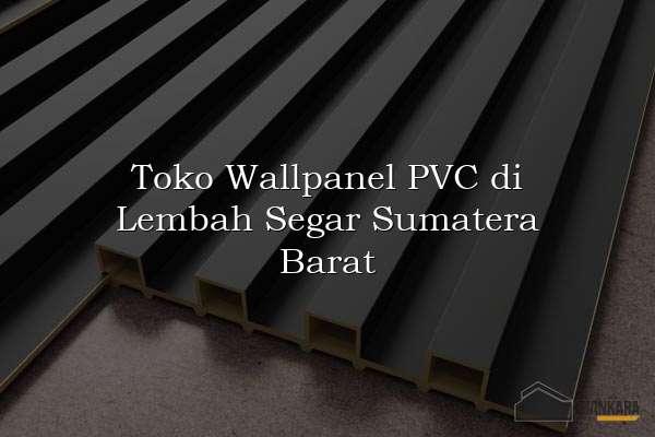 Toko Wallpanel PVC di Lembah Segar Sumatera Barat