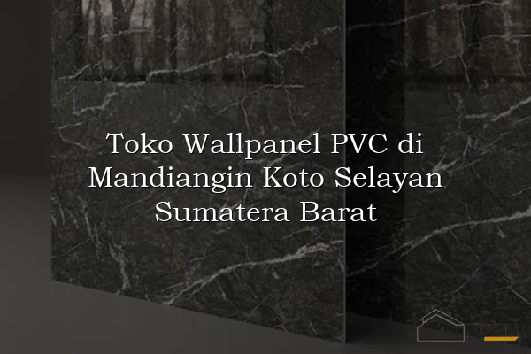 Toko Wallpanel PVC di Mandiangin Koto Selayan Sumatera Barat